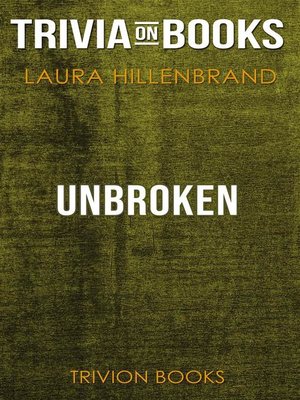 cover image of Unbroken by Laura Hillenbrand (Trivia-On-Books)